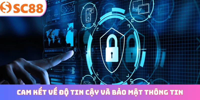 Cam kết về độ tin cậy và bảo mật thông tin